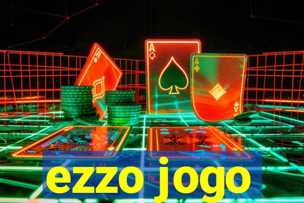 ezzo jogo